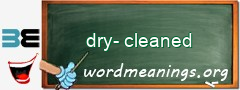 WordMeaning blackboard for dry-cleaned